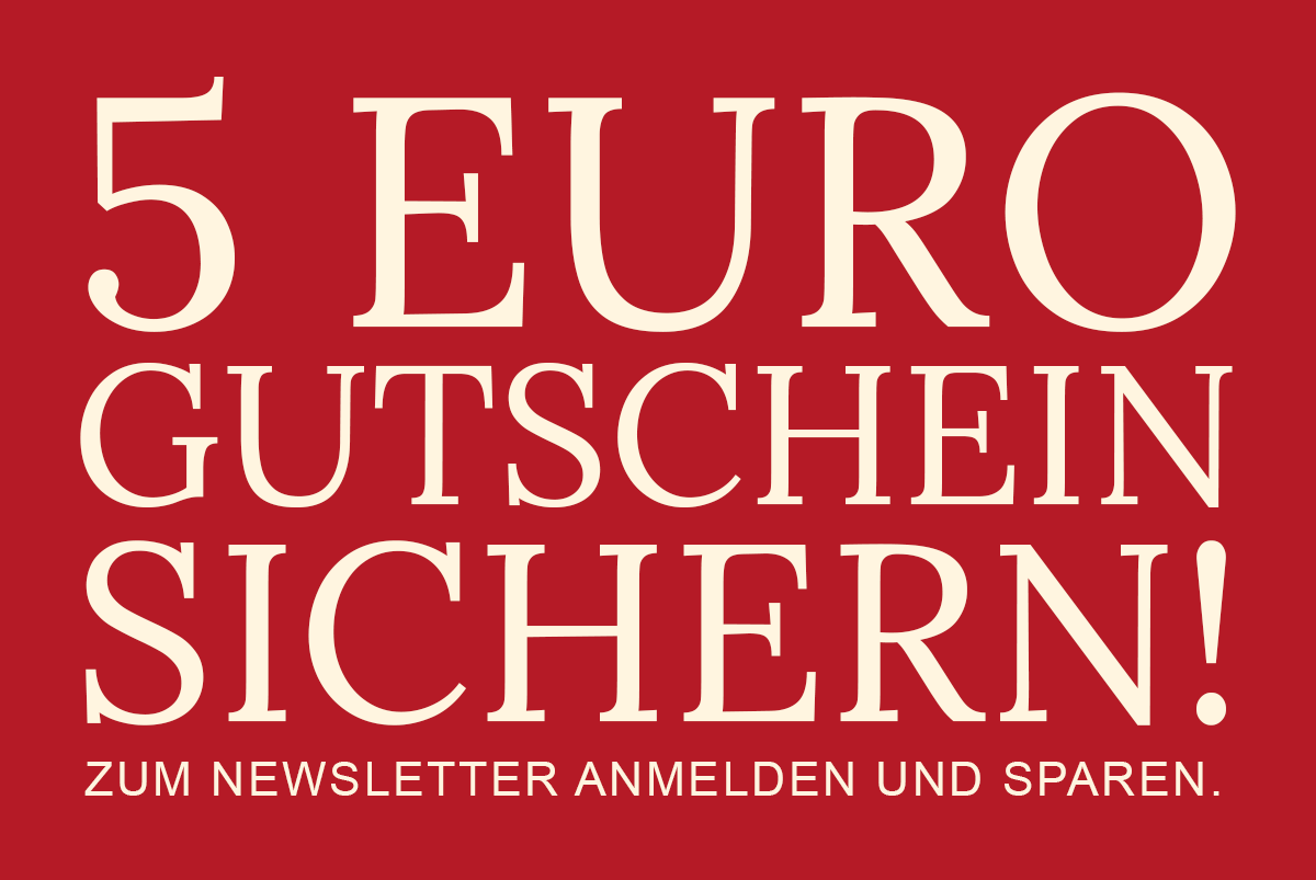Auf rotem Grund steht: 5 EURO GUTSCHEIN SICHERN! Zum Newslettern anmelden und sparen